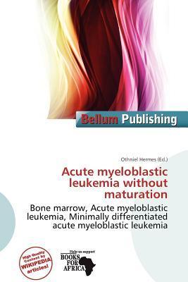 Acute myeloblastic leukemia without maturation
