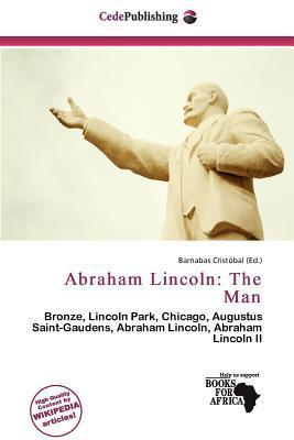 Abraham Lincoln: The Man