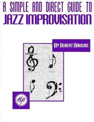 A Simple and Direct Guide to Jazz Improvisation