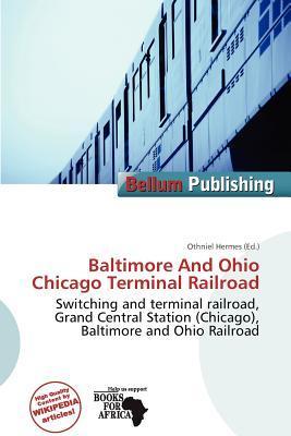Baltimore And Ohio Chicago Terminal Railroad