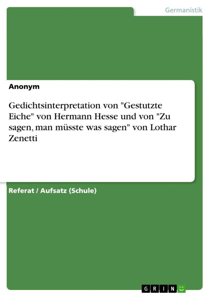 Gedichtsinterpretation von Gestutzte Eiche von Hermann Hesse und von Zu sagen man müsste was sagen von Lothar Zenetti