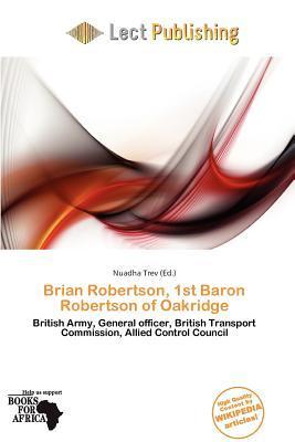 Brian Robertson 1st Baron Robertson of Oakridge