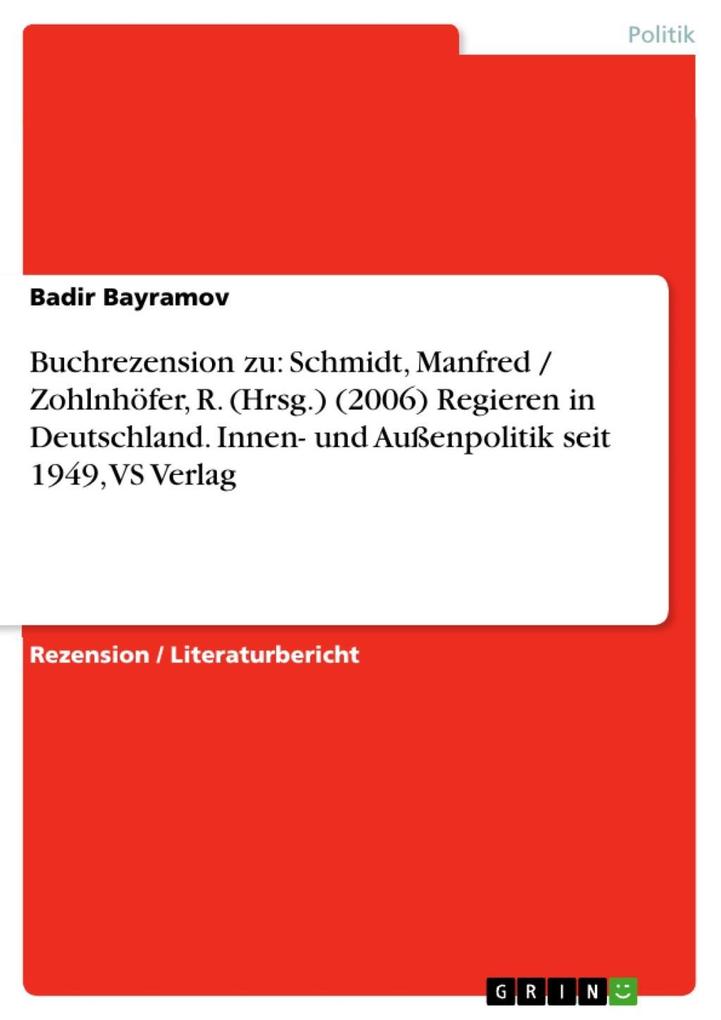 Buchrezension zu: Schmidt Manfred / Zohlnhöfer R. (Hrsg.) (2006) Regieren in Deutschland. Innen- und Außenpolitik seit 1949 VS Verlag - Badir Bayramov