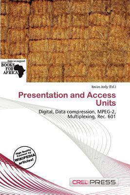Presentation and Access Units