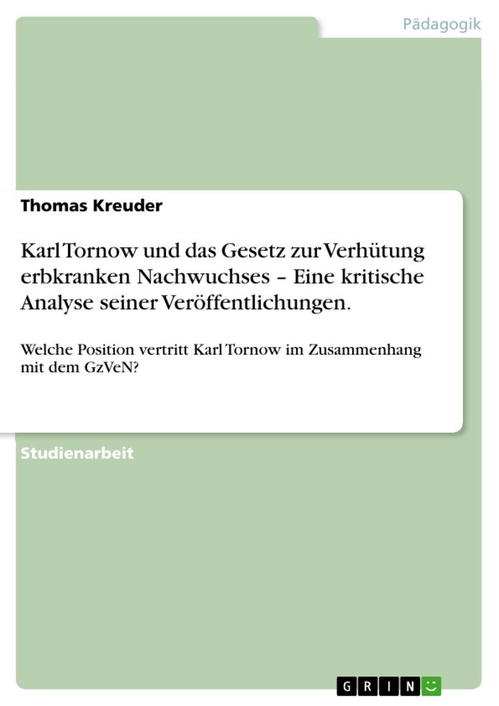 Karl Tornow und das Gesetz zur Verhütung erbkranken Nachwuchses - Eine kritische Analyse seiner Veröffentlichungen.