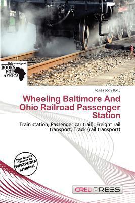 Wheeling Baltimore And Ohio Railroad Passenger Station