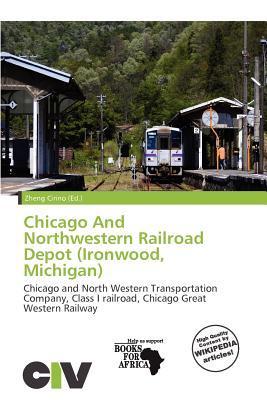 Chicago And Northwestern Railroad Depot (Ironwood Michigan)