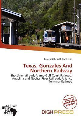 Texas Gonzales And Northern Railway