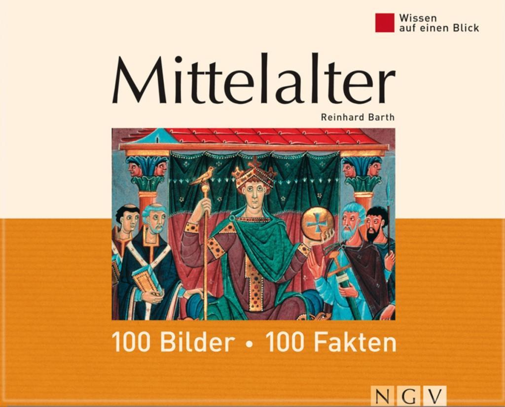 Mittelalter: 100 Bilder - 100 Fakten - Reinhard Barth