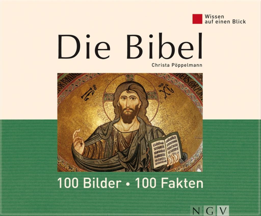 Die Bibel: 100 Bilder - 100 Fakten - Christa Pöppelmann
