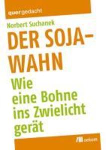 Der Soja-Wahn - Norbert Suchanek