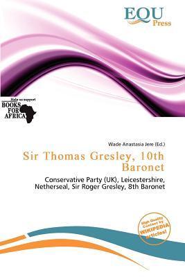 Sir Thomas Gresley 10th Baronet