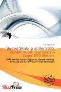 Speed Skating at the 2012 Winter Youth Olympics - Boys' 500 Metres