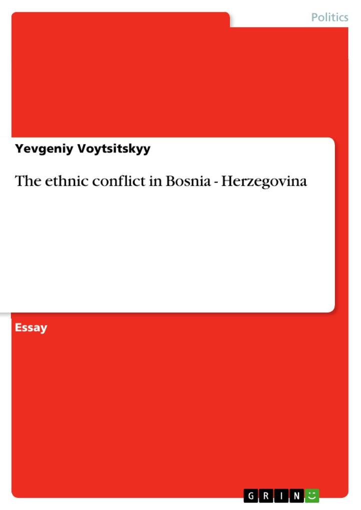 The ethnic conflict in Bosnia - Herzegovina
