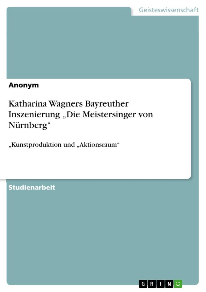 Katharina Wagners Bayreuther Inszenierung Die Meistersinger von Nürnberg