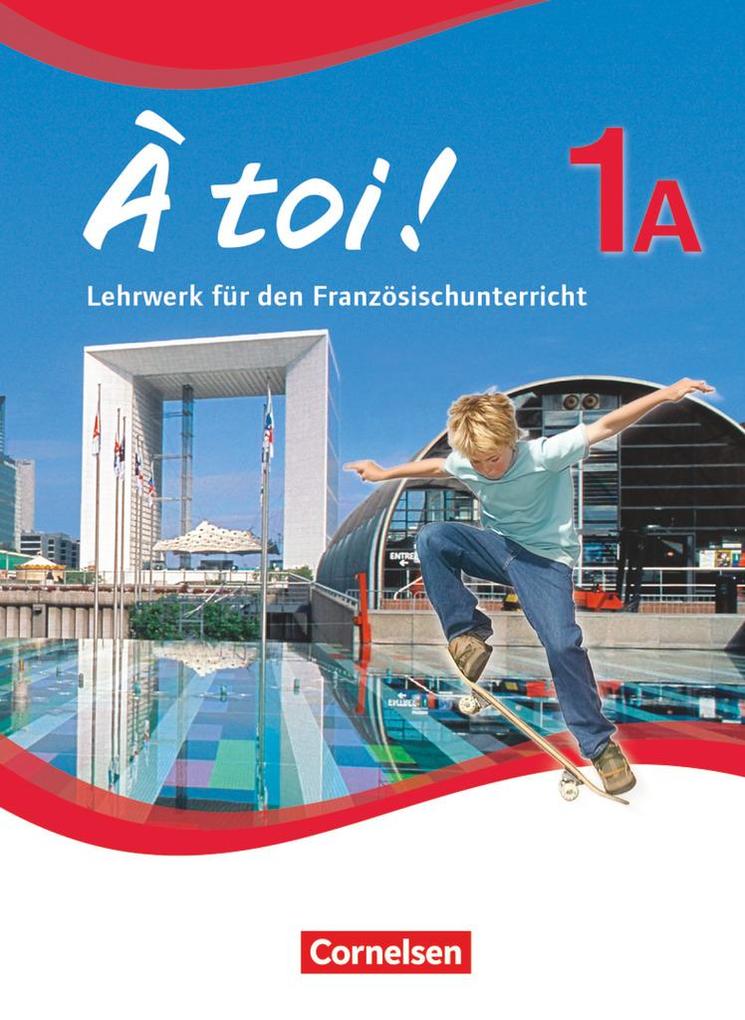 À toi! 1A Schülerbuch - Peter Winz/ Catherine Mann-Grabowski/ Alexander Kraus/ Catherine Jorißen/ Michèle Héloury