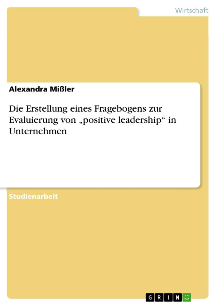 Die Erstellung eines Fragebogens zur Evaluierung von positive leadership in Unternehmen