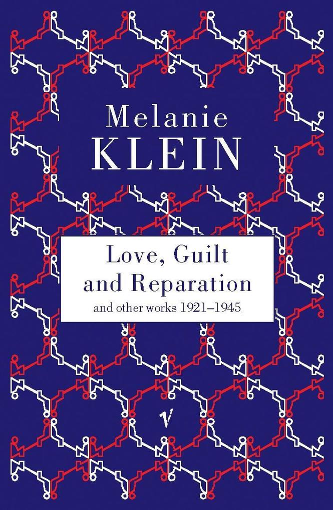 Love Guilt and Reparation - Melanie Klein