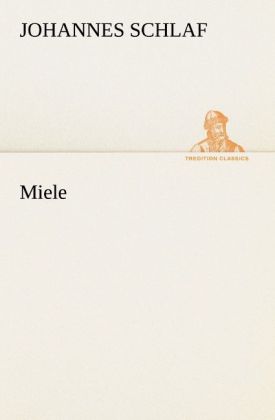 Miele als Buch von Johannes Schlaf Miele als Buch von Johannes Schlaf