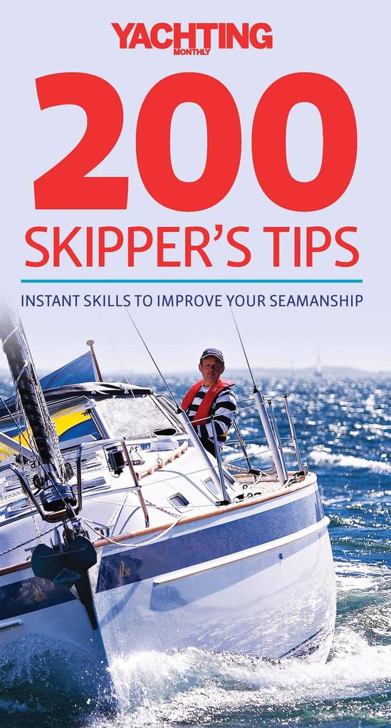 Yachting Monthly‘s 200 Skipper‘s Tips