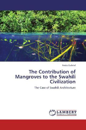 The Contribution of Mangroves to the Swahili Civilization - Festo Gabriel