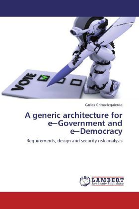 A generic architecture for e Government and e Democracy - Carlos Grima-Izquierdo