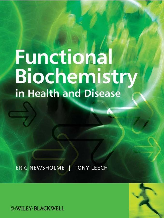 Functional Biochemistry in Health and Disease - Eric Newsholme/ Anthony Leech