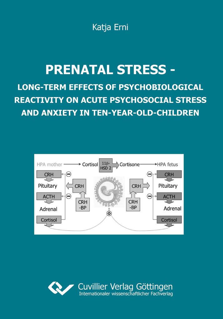 Prenatal stress. Long-term Effects of Psychobiological Reactivity on Acute Psychosocial Stress and Anxiety in Ten-year-old-children
