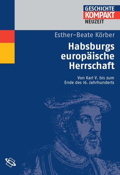 Habsburgs europäische Herrschaft - Esther-Beate Körber