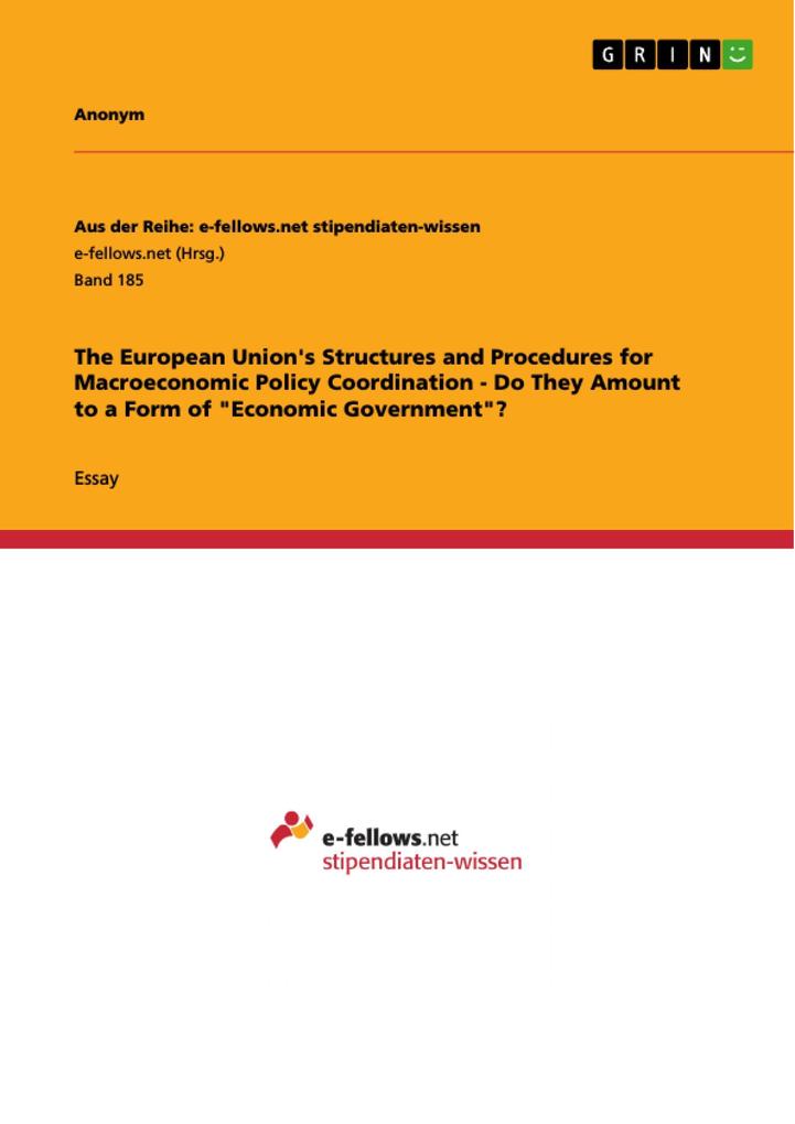 The European Union‘s Structures and Procedures for Macroeconomic Policy Coordination - Do They Amount to a Form of Economic Government?