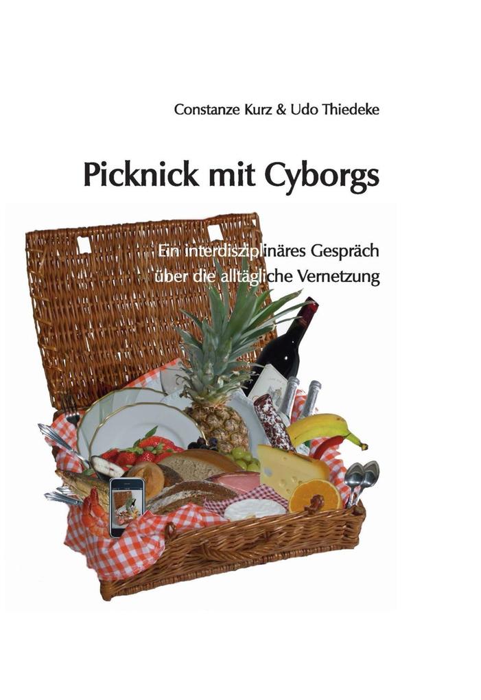 Picknick mit Cyborgs - Constanze Kurz/ Udo Thiedeke