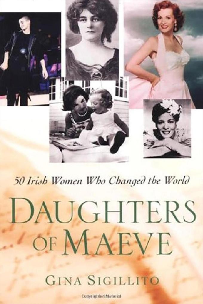 The Daughters Of Maeve: 50 Irish Women Who Changed World