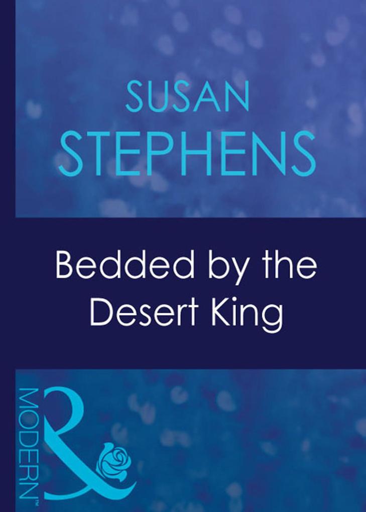 Bedded By The Desert King (Mills & Boon Modern) (Surrender to the Sheikh Book 16)