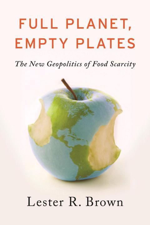 Full Planet Empty Plates: The New Geopolitics of Food Scarcity