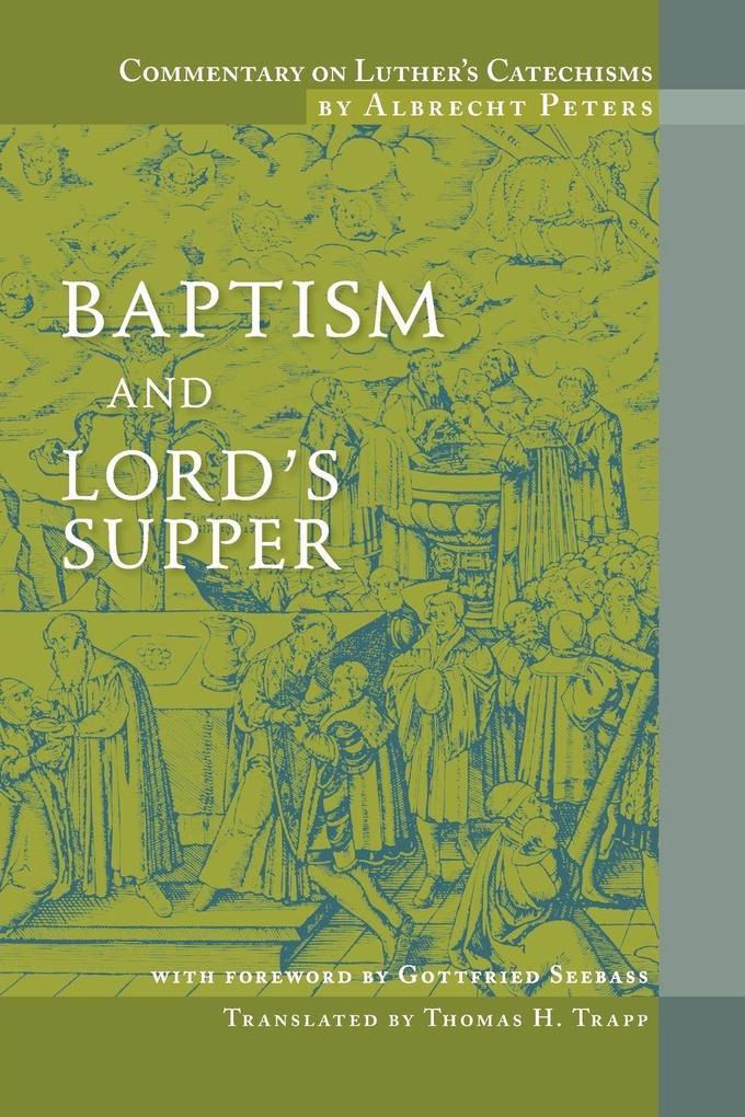 Commentary on Luther's Catechisms Baptism and Lord's Supper