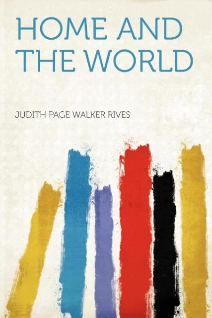 Home and the World als Taschenbuch von Judith Page Walker Rives