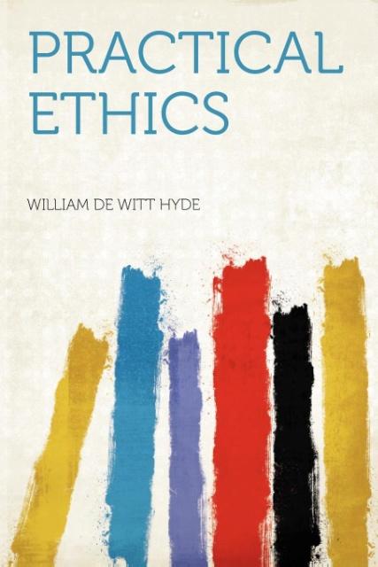 Practical Ethics als Taschenbuch von William De Witt Hyde