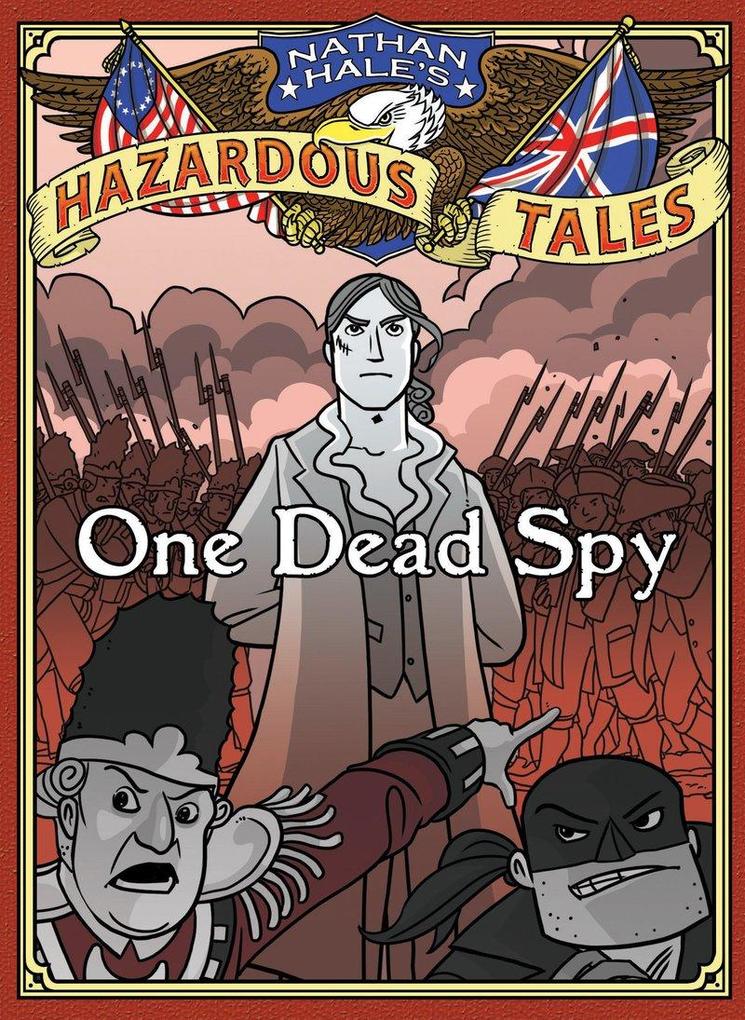 One Dead Spy (Nathan Hale‘s Hazardous Tales #1)