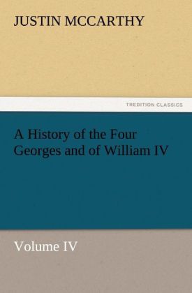 A History of the Four Georges and of William IV Volume IV