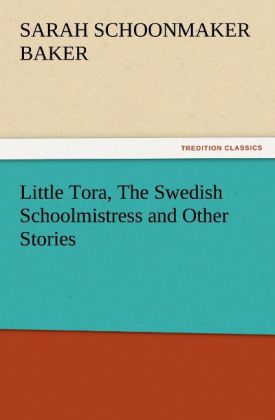 Little Tora The Swedish Schoolmistress and Other Stories