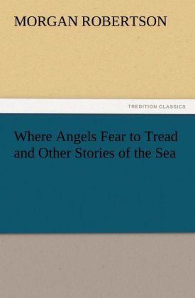 Where Angels Fear to Tread and Other Stories of the Sea