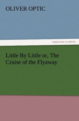 Little By Little or The Cruise of the Flyaway