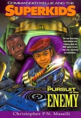 (Commander Kellie and the Superkids‘ Novel #4) in Pursuit of the Enemy