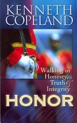 Honor: Walking in Honesty Truth & Integrity