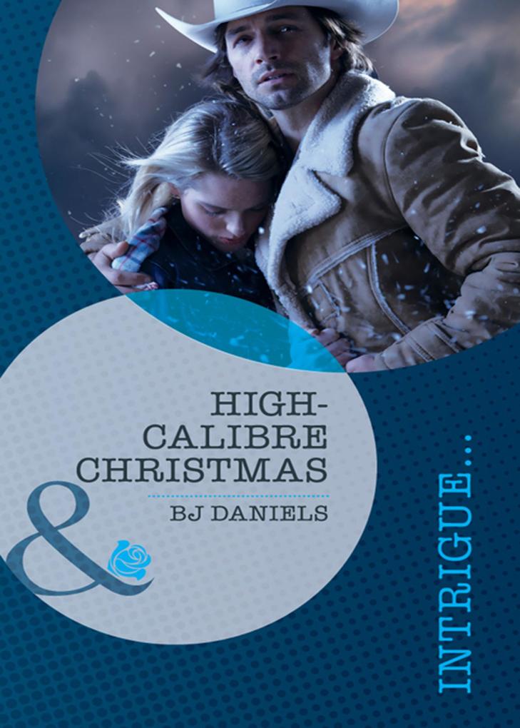 High-Caliber Christmas (Mills & Boon Intrigue) (Whitehorse Montana: Winchester Ranch Reloade Book 2)