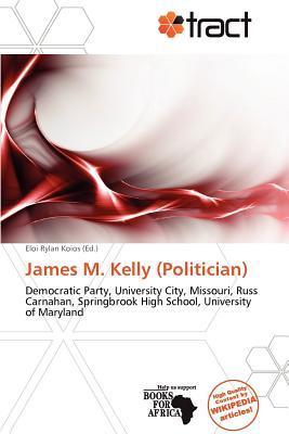 James M. Kelly (Politician)