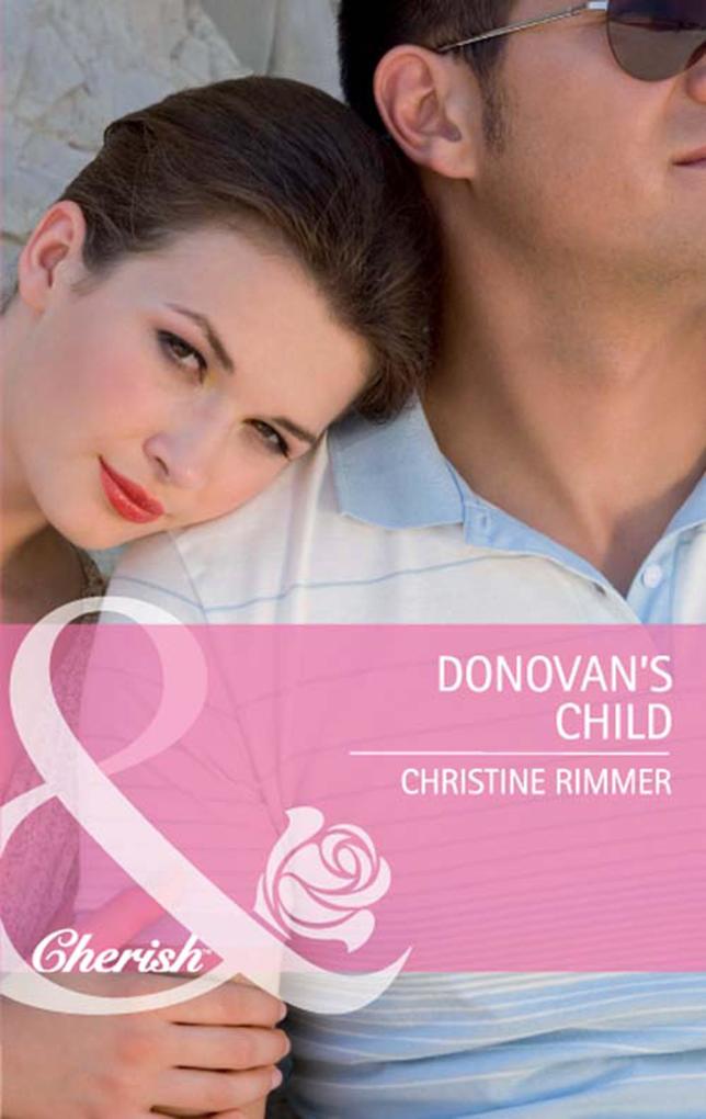 Donovan‘s Child (Mills & Boon Cherish) (Bravo Family Ties Book 17)