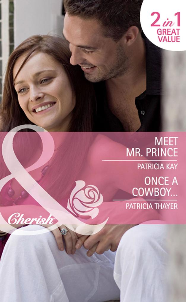 Meet Mr. Prince / Once A Cowboy...: Meet Mr. Prince (The Hunt for Cinderella) / Once a Cowboy... (Mills & Boon Cherish)