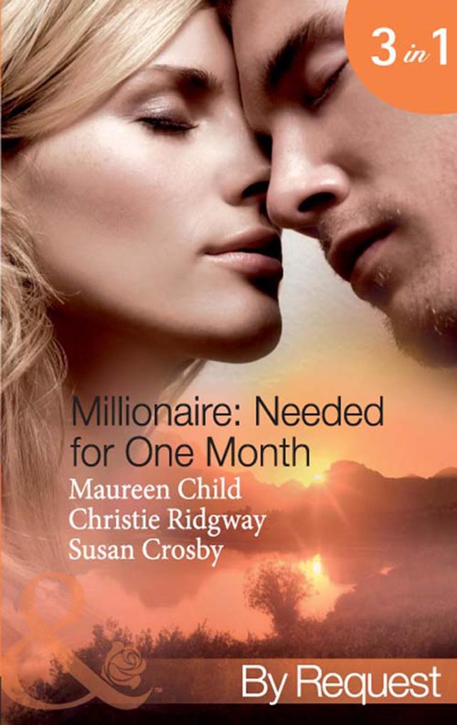 Millionaire: Needed For One Month: Thirty Day Affair (Millionaire of the Month) / His Forbidden Fiancée (Millionaire of the Month) / Bound by the Baby (Millionaire of the Month) (Mills & Boon By Request)