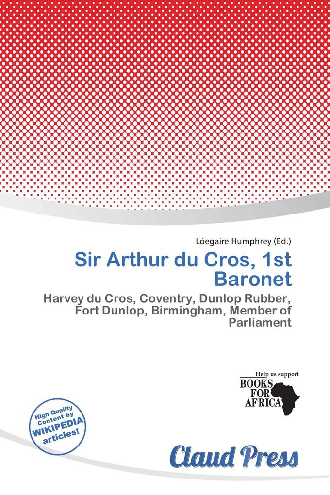 Sir Arthur du Cros 1st Baronet